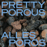 Pretty Porous - Alles Por�s